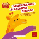 La giraffa Mimi e la sciarpa dell'ABC. Potenziare le funzioni cognitive ed esecutive nei prerequisiti della lettura La giraffa Mimi e la sciarpa dell'ABC. Potenziare le funzioni cognitive ed esecutive nei prerequisiti della lettura