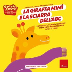 La giraffa Mimi e la sciarpa dell'ABC. Potenziare le funzioni cognitive ed esecutive nei prerequisiti della lettura - Demetri, Giada; Ruffini, Costanza; Pecini, Chiara