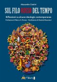 Sul filo rosso del tempo. Riflessioni su alcune ideologie contemporanee Sul filo rosso del tempo. Riflessioni su alcune ideologie contemporanee