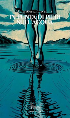 In punta di piedi sull'acqua - Spina, Luigi Alessandro