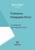 Professione pedagogista clinico. La molteplicità degli interventi di aiuto Professione pedagogista clinico. La molteplicità degli interventi di aiuto