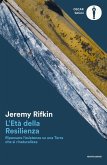 L' età della resilienza. Ripensare l'esistenza su una Terra che si rinaturalizza L' età della resilienza. Ripensare l'esistenza su una Terra che si rinaturalizza