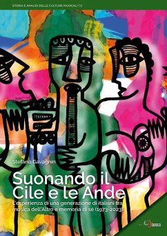 Suonando il Cile e le Ande. L'esperienza di una generazione di italiani tra musica dell'altro e memoria di sé (1973-2023) - Gavagnin, Stefano Suonando il Cile e le Ande. L'esperienza di una generazione di italiani tra musica dell'altro e memoria di sé (1973-2023) - Gavagnin, Stefano