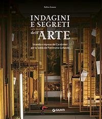 Cover Indagini e segreti sulle tracce dell'arte. Vicende e imprese dei Carabinieri per la Tutela del Patrimonio Culturale