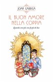 Il buon amore nella coppia. Quando uno più uno fa più di due Il buon amore nella coppia. Quando uno più uno fa più di due