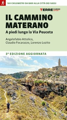 Il cammino materano. A piedi lungo la Via Peuceta - Attolico, Angelofabio; Focarazzo, Claudio; Lozito, Lorenzo Il cammino materano. A piedi lungo la Via Peuceta - Attolico, Angelofabio; Focarazzo, Claudio; Lozito, Lorenzo