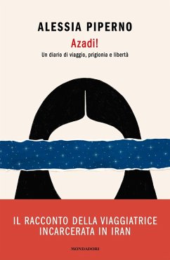 Cover Azadi! Un diario di viaggio, prigionia e libertà
