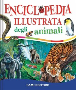 Enciclopedia illustrata degli animali - Cloche, Paul; Chiozzi, Giorgio; Coppini, Clementina
