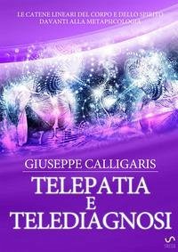 Telepatia e telediagnosi - Calligaris, Giuseppe Telepatia e telediagnosi - Calligaris, Giuseppe