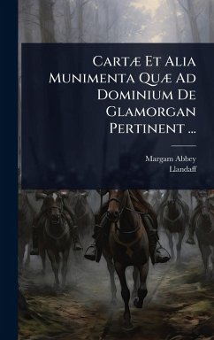 Cover CartÃ] Et Alia Munimenta QuÃ] Ad Dominium De Glamorgan Pertinent ...
