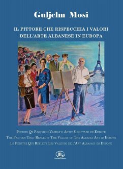 Cover Guljelm Mosi. Il pittore che rispecchia i valori dell'arte albanese in Europa. Ediz. italiana, albanese, inglese e francese