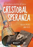Le straordinarie avventure del mozzo Cristobal Speranza per mari e oceani, nell'era di animali fantastici, isole misteriose e brigantini Le straordinarie avventure del mozzo Cristobal Speranza per mari e oceani, nell'era di animali fantastici, isole misteriose e brigantini