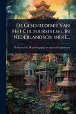 De Geschiedenis Van Het Cultuurstelsel In Nederlandsch-indië...