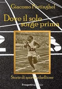 Dove il sole sorge prima. Storie di sport e ribellione Cover Dove il sole sorge prima. Storie di sport e ribellione