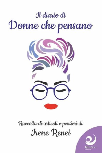 Il diario di 'donne che pensano'. Raccolta di articoli e pensieri Il diario di 'donne che pensano'. Raccolta di articoli e pensieri