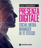 Presenza digitale. Social media manager di te stesso Presenza digitale. Social media manager di te stesso