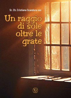 Un raggio di sole oltre le grate - Scandura, Cristiana