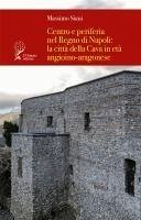 Centro e periferia nel Regno di Napoli: la città della Cava in età angioino-aragonese Cover Centro e periferia nel Regno di Napoli: la città della Cava in età angioino-aragonese