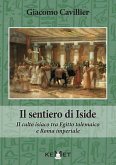 Il sentiero di Iside. Il culto isiaco tra Egitto tolemaico e Roma imperiale Il sentiero di Iside. Il culto isiaco tra Egitto tolemaico e Roma imperiale