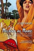 Milano al mare. Milano Marittima: 100 anni e il racconto di un sogno Milano al mare. Milano Marittima: 100 anni e il racconto di un sogno