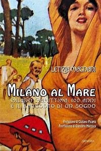 Cover Milano al mare. Milano Marittima: 100 anni e il racconto di un sogno