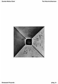 Cover Gordon Matta-Clark. The hole architecture