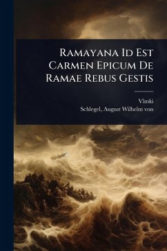 Ramayana Id Est Carmen Epicum De Ramae Rebus Gestis - Vlmki