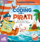 Coding con i pirati. Dal pensiero logica all'orientamento spaziale Coding con i pirati. Dal pensiero logica all'orientamento spaziale