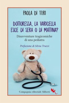 Dottoressa, la varicella esce di sera o di mattina? Disavventure tragicomiche di una pediatra - Di Turi, Paola