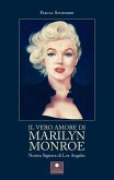 Il vero amore di Marilyn Monroe. Nostra Signora di Los Angeles Il vero amore di Marilyn Monroe. Nostra Signora di Los Angeles