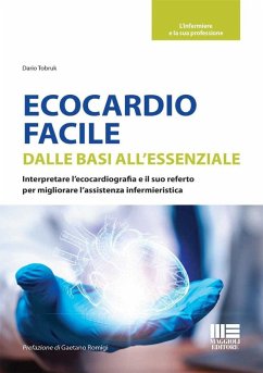 Ecocardio facile. Dalle basi all'essenziale. Interpretare l'ecocardiografia e il suo referto per migliorare l'assistenza infermieristica - Tobruk, Dario