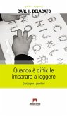 Quando è difficile imparare a leggere. Guida per i genitori Quando è difficile imparare a leggere. Guida per i genitori