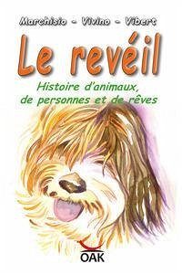 Le revéil. Histoire d'animaux, de personnes et de rêves - Marchisio, Lodovico; Vivino, Maria Teresa