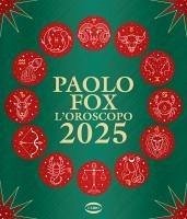 L' oroscopo 2025 - Fox, Paolo