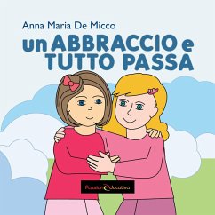 Un abbraccio e tutto passa - de Micco, Anna Maria
