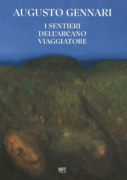 Augusto Gennari. I sentieri dell'arcano viaggiatore Augusto Gennari. I sentieri dell'arcano viaggiatore