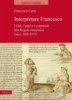 Interpretare Francesco. I frati, i papi e i commenti alla Regola minoritica (secc. XIII-XVI) - Carta, Francesco