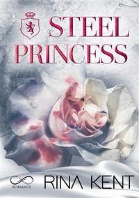 Steel princess. Ediz. italiana - Kent, Rina