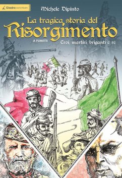 Cover La tragica storia del Risorgimento a fumetti. Eroi, martiri, briganti e re