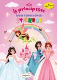 Le principesse. Leggi e gioca con gli stickers Le principesse. Leggi e gioca con gli stickers
