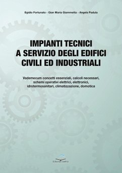 Impianti tecnici a servizio degli edifici civili ed industriali. Fondamenti teorici e applicazioni pratiche - Fortunato, Egidio; Giammetta, Gian Maria; Padula, Angela