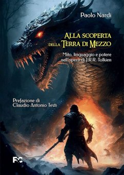 Alla scoperta della Terra di Mezzo. Mito, linguaggio e potere nell'opera di J.R.R. Tolkien - Nardi, Paolo