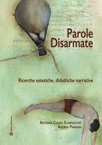 Cover Parole disarmate. Ricerche estetiche, didattiche narrative