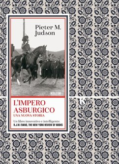 L' Impero asburgico. Una nuova storia - Judson, Pieter M.