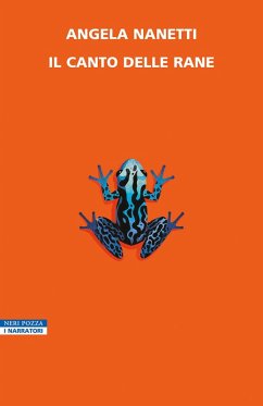 Il canto delle rane - Nanetti, Angela Il canto delle rane - Nanetti, Angela