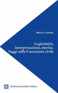 Legittimità, interpretazione, merito. Saggi sulla Cassazione civile - Capponi, Bruno