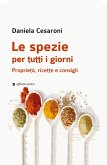Le spezie per tutti i giorni. Proprietà, ricette e consigli Le spezie per tutti i giorni. Proprietà, ricette e consigli