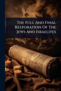 Cover The Full And Final Restoration Of The Jews And Israelites