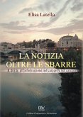 La notizia oltre le sbarre. Il diritto all'informazione nel carcere e sul carcere La notizia oltre le sbarre. Il diritto all'informazione nel carcere e sul carcere