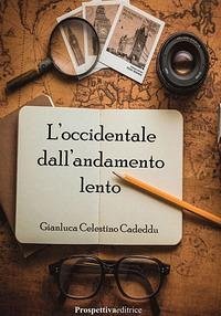 L' occidentale dall'andamento lento - Cadeddu, Gianluca Celestino